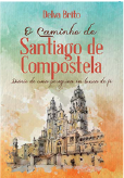 O Caminho de Santiago de Compostela - Delva Brito